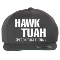 Hawk Tuah... Spit On That Thing Gift Wool Snapback Cap