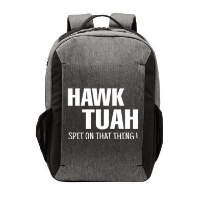 Hawk Tuah... Spit On That Thing Gift Vector Backpack