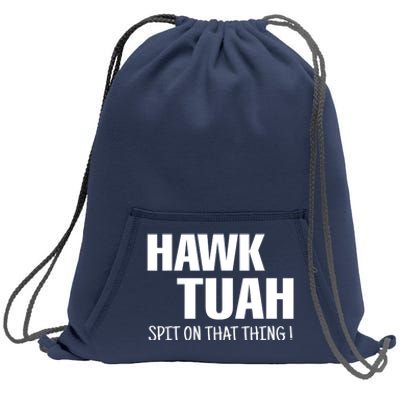 Hawk Tuah... Spit On That Thing Gift Sweatshirt Cinch Pack Bag