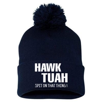 Hawk Tuah... Spit On That Thing Gift Pom Pom 12in Knit Beanie