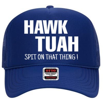 Hawk Tuah... Spit On That Thing Gift High Crown Mesh Back Trucker Hat