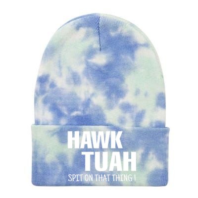 Hawk Tuah... Spit On That Thing Gift Tie Dye 12in Knit Beanie