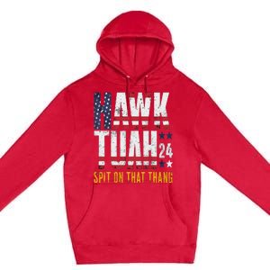 Hawk Tush Spit On That Thang Election Parody Premium Pullover Hoodie