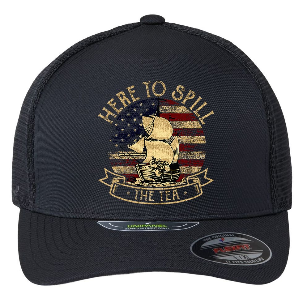 Here To Spill The Tea 4th Of July American Patriotic Vintage Flexfit Unipanel Trucker Cap