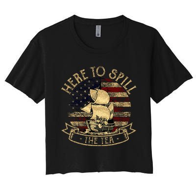 Here To Spill The Tea 4th Of July American Patriotic Vintage Women's Crop Top Tee