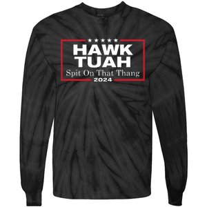 Hawk Tush Spit On That Thang Presidential Candidate Parody Tie-Dye Long Sleeve Shirt