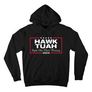 Hawk Tush Spit On That Thang Presidential Candidate Parody Tall Hoodie