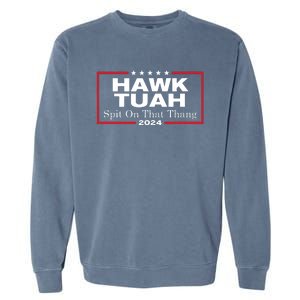 Hawk Tush Spit On That Thang Presidential Candidate Parody Garment-Dyed Sweatshirt