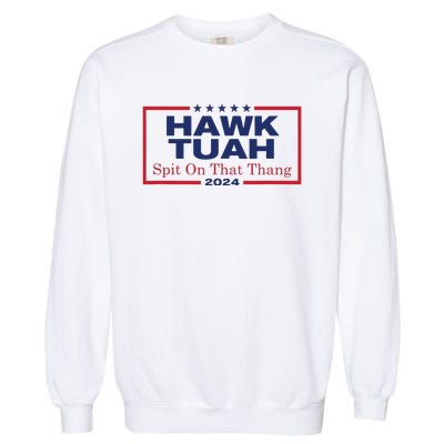 Hawk Tush Spit On That Thang Viral Election Parody Garment-Dyed Sweatshirt