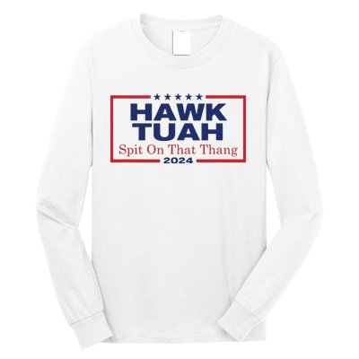 Hawk Tush Spit On That Thang Viral Election Parody Long Sleeve Shirt