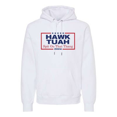 Hawk Tush Spit On That Thang Viral Election Parody Premium Hoodie