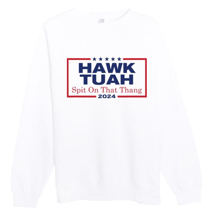 Hawk Tush Spit On That Thang Viral Election Parody Premium Crewneck Sweatshirt