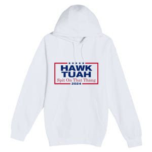 Hawk Tush Spit On That Thang Viral Election Parody Premium Pullover Hoodie