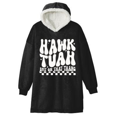 Hawk Tuah Spit On That Thing Hooded Wearable Blanket