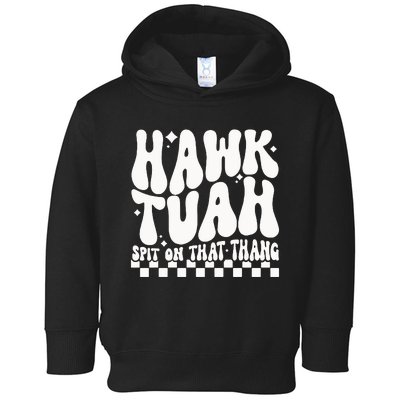 Hawk Tuah Spit On That Thing Toddler Hoodie