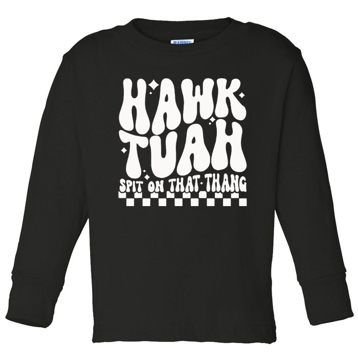 Hawk Tuah Spit On That Thing Toddler Long Sleeve Shirt