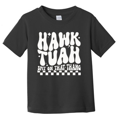 Hawk Tuah Spit On That Thing Toddler T-Shirt