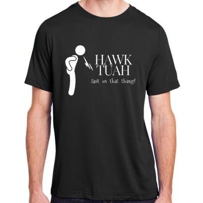 Hawk Tuah Spit On That Thang Adult ChromaSoft Performance T-Shirt