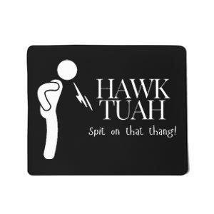 Hawk Tuah Spit On That Thang Mousepad