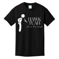 Hawk Tuah Spit On That Thang Kids T-Shirt