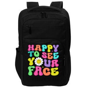 Happy To See Your Face Office Staff Teacher First Day School Gift Impact Tech Backpack