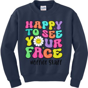 Happy To See Your Face Office Staff Teacher First Day School Gift Kids Sweatshirt