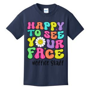 Happy To See Your Face Office Staff Teacher First Day School Gift Kids T-Shirt