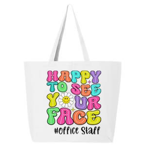 Happy To See Your Face Office Staff Teacher First Day School Gift 25L Jumbo Tote