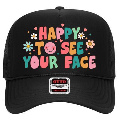 Happy To See Your Face First Day Of School Teacher Flower High Crown Mesh Back Trucker Hat