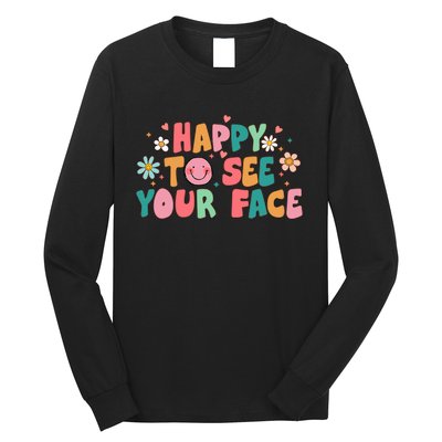 Happy To See Your Face First Day Of School Teacher Flower Long Sleeve Shirt