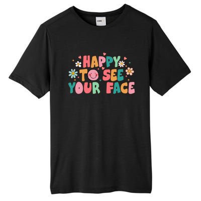 Happy To See Your Face First Day Of School Teacher Flower Tall Fusion ChromaSoft Performance T-Shirt