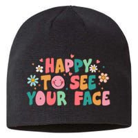 Happy To See Your Face First Day Of School Teacher Flower Sustainable Beanie