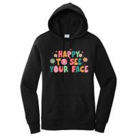 Happy To See Your Face First Day Of School Teacher Flower Women's Pullover Hoodie