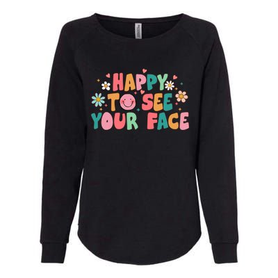 Happy To See Your Face First Day Of School Teacher Flower Womens California Wash Sweatshirt