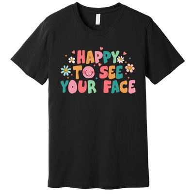 Happy To See Your Face First Day Of School Teacher Flower Premium T-Shirt