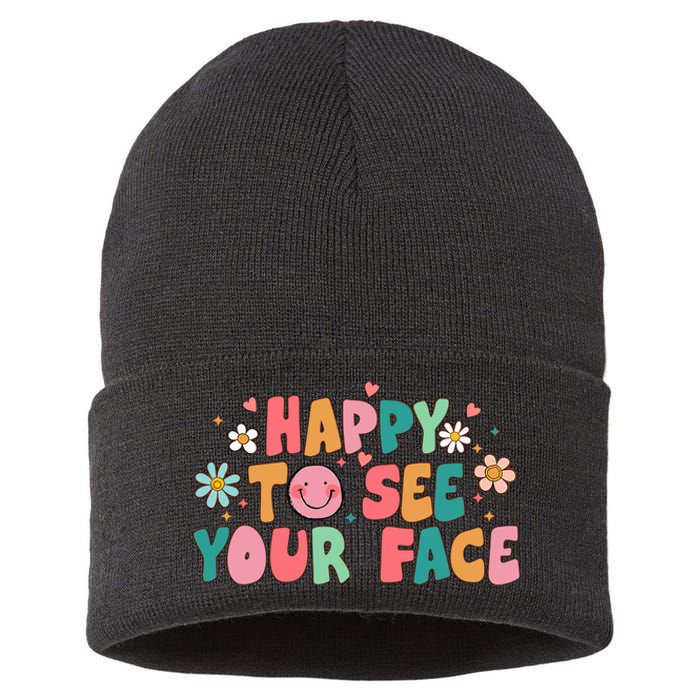 Happy To See Your Face First Day Of School Teacher Flower Sustainable Knit Beanie