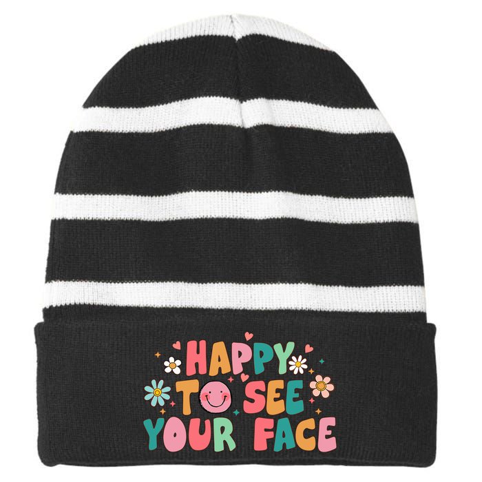 Happy To See Your Face First Day Of School Teacher Flower Striped Beanie with Solid Band