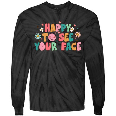 Happy To See Your Face First Day Of School Teacher Flower Tie-Dye Long Sleeve Shirt