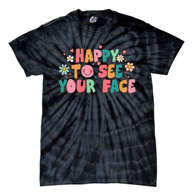 Happy To See Your Face First Day Of School Teacher Flower Tie-Dye T-Shirt