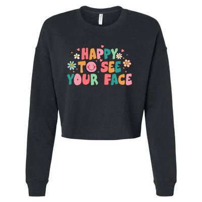 Happy To See Your Face First Day Of School Teacher Flower Cropped Pullover Crew