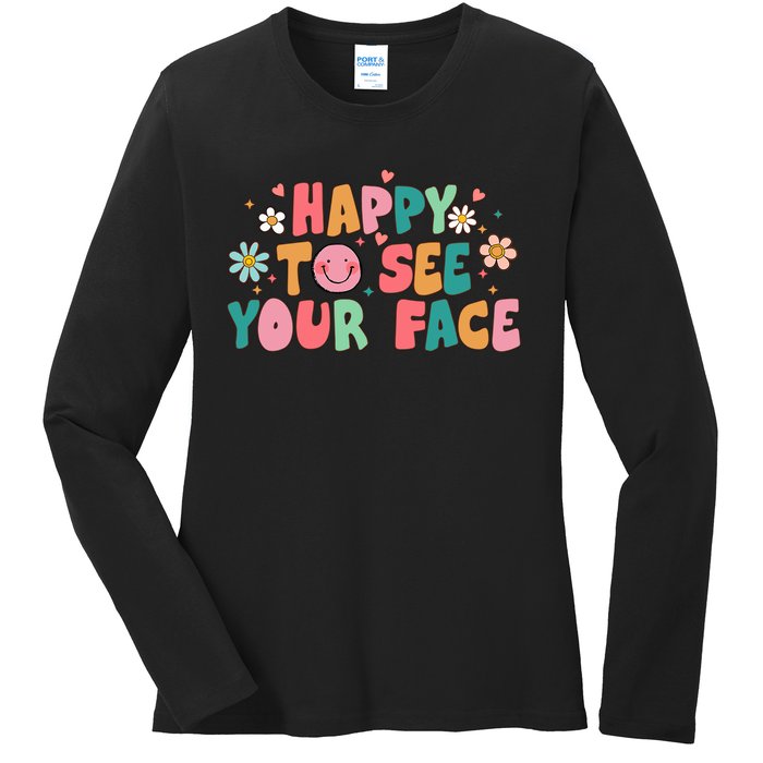 Happy To See Your Face First Day Of School Teacher Flower Ladies Long Sleeve Shirt