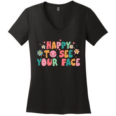 Happy To See Your Face First Day Of School Teacher Flower Women's V-Neck T-Shirt