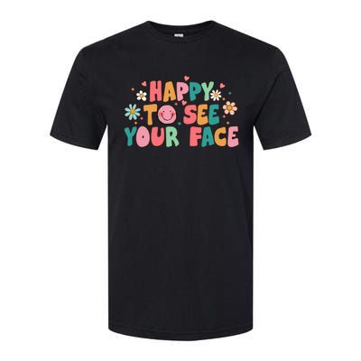 Happy To See Your Face First Day Of School Teacher Flower Softstyle CVC T-Shirt