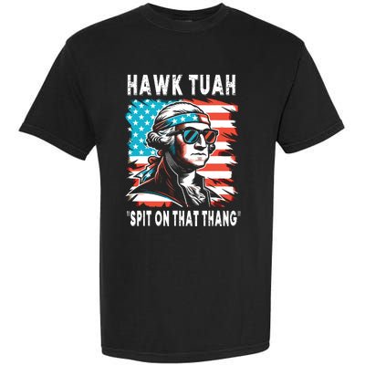 Hawk Tush Spit On That Thing Funny Georg Washington July 4th Garment-Dyed Heavyweight T-Shirt