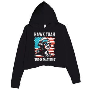 Hawk Tush Spit On That Thing Funny Georg Washington July 4th Crop Fleece Hoodie