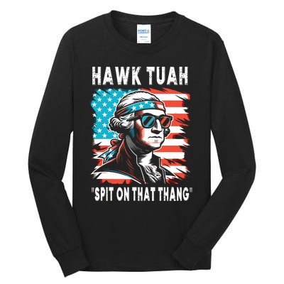 Hawk Tush Spit On That Thing Funny Georg Washington July 4th Tall Long Sleeve T-Shirt