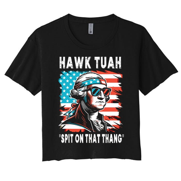 Hawk Tush Spit On That Thing Funny Georg Washington July 4th Women's Crop Top Tee