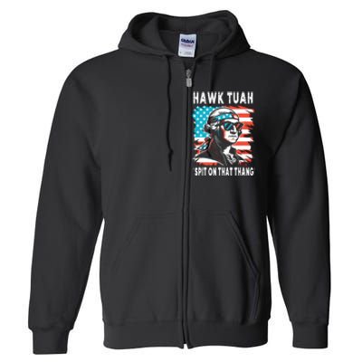 Hawk Tush Spit On That Thing Funny Georg Washington July 4th Full Zip Hoodie