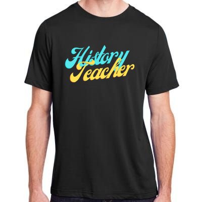 History Teacher Social Studies Teacher Adult ChromaSoft Performance T-Shirt