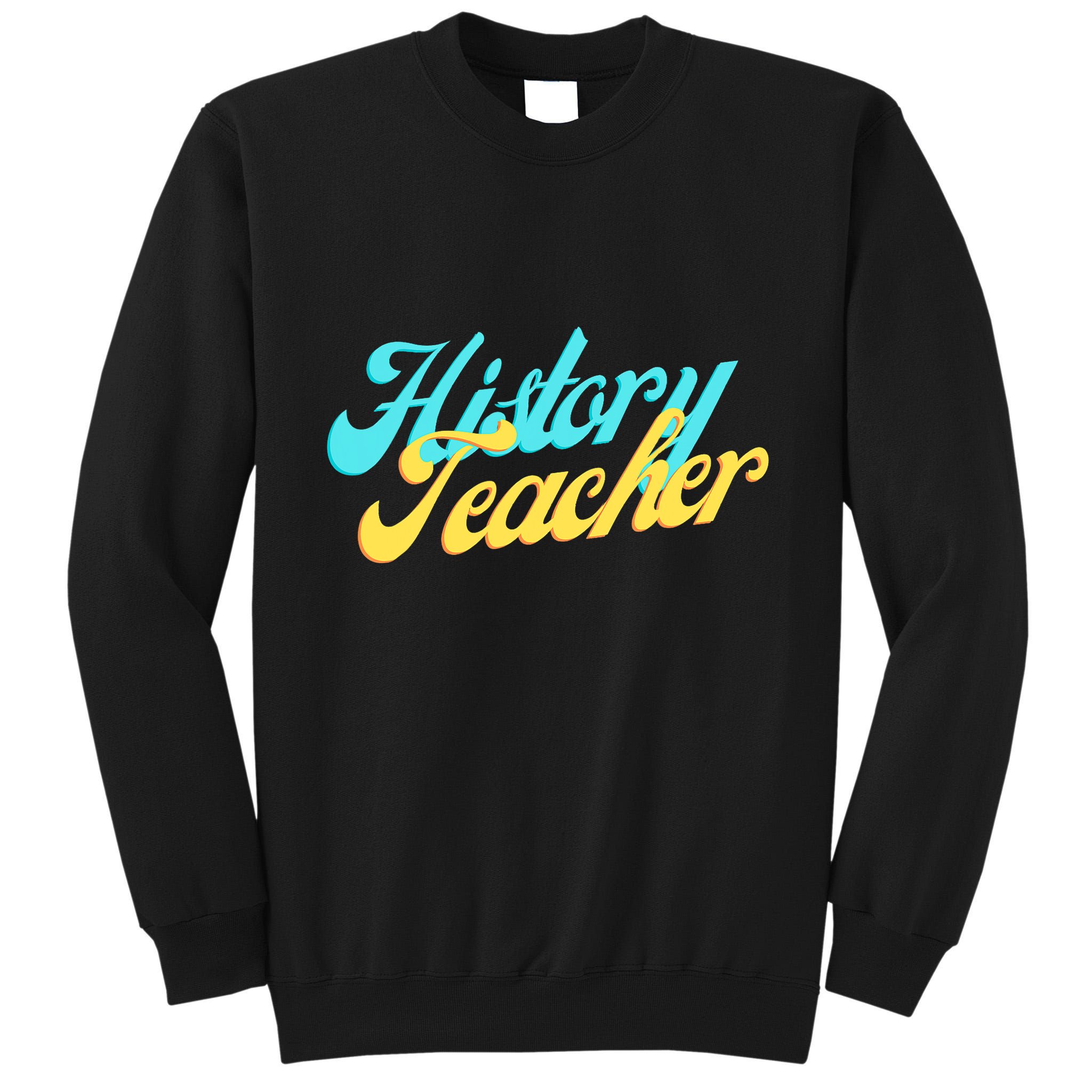 History Teacher Social Studies Teacher Tall Sweatshirt